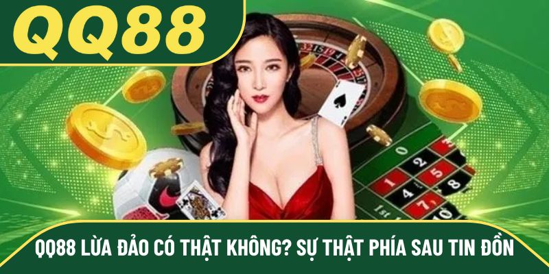 QQ88 Lừa Đảo